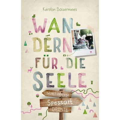 Spessart. Wandern für die Seele, Taschenbuch von Kerstin Bauermees, Droste Verlag GmbH, 978-3-7700-2405-6