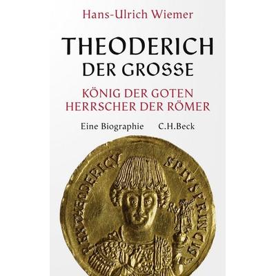 Theoderich der Große, Gebundene Ausgabe von Hans-Ulrich Wiemer, C.H. Beck, 978-3-406-81658-1