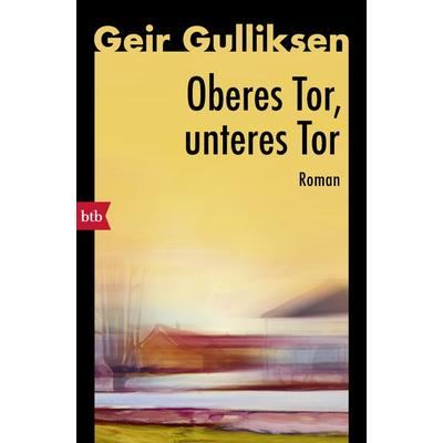 Oberes Tor, unteres Tor, Taschenbuch von Geir Gulliksen, btb