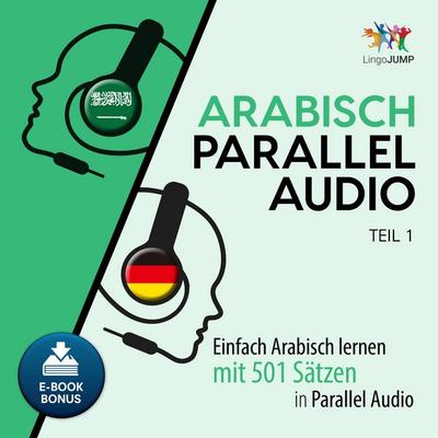 Arabisch Parallel Audio - Teil 1 - Lingo Jump, Audio, 9783962468200