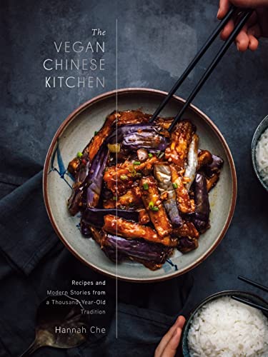 Hannah Che - The Vegan Chinese Kitchen: Recipes and Modern Stories from a Thousand-Year-Old Tradition: A Cookbook - Preis vom 12.10.2026 11:37:12 h