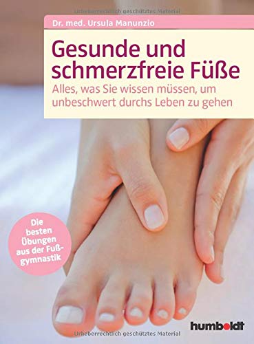 Manunzio - Gesunde und schmerzfreie Füße: Alles was Sie wissen müssen, um unbeschwert durchs Leben zu gehen.Die besten Übungen aus der Fußgymnastik - Preis vom 30.09.2026 22:30:23 h