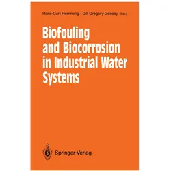Biofouling and Biocorrosion in Industrial Water Systems, Fachbücher von Hans-Curt Flemming, Gill G. Geesey