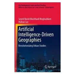 Artificial Intelligence-Driven Geographies, Fachbücher von Huhua Cao, Seyed Navid Mashhadi Moghaddam