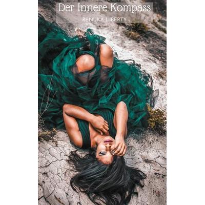 Der Innere Kompass, Taschenbuch von Renuka Liberty, Twentysix Love, 978-3-7407-7281-9