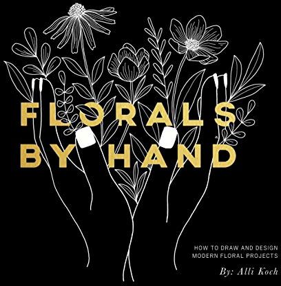 Alli Koch - Florals By Hand: How to Draw and Design Modern Floral Projects - Preis vom 09.10.2026 07:28:09 h