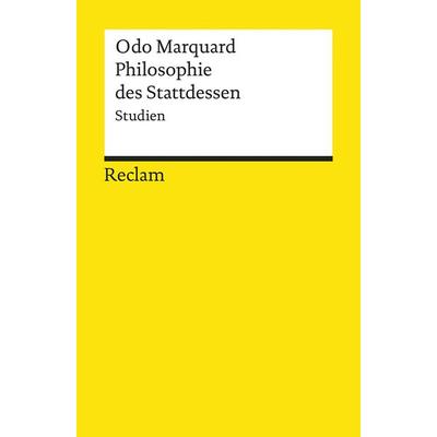 Philosophie des Stattdessen, Taschenbuch von Odo Marquard, Reclam, Philipp, 978-3-15-018049-5