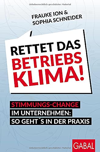 Frauke Ion - Rettet das Betriebsklima!: Stimmungs-Change im Unternehmen: So geht's in der Praxis (Dein Business) - Preis vom 09.10.2026 07:28:09 h
