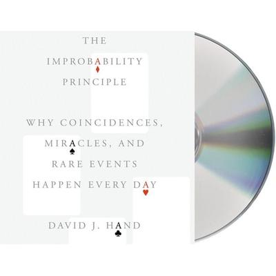 The Improbability Principle: Why Coincidences, Miracles, and Rare Events Happen Every Day - David J. Hand, CD, 9781427258823