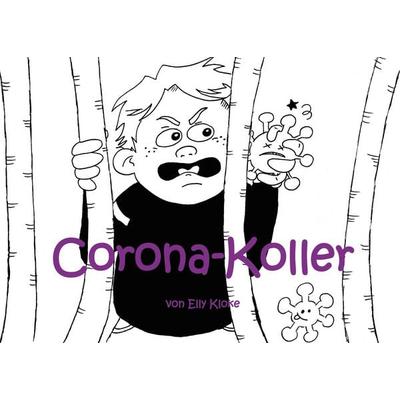 Corona-Koller, Gebundene Ausgabe von Elly Kloke, BoD – Books on Demand, 978-3-7534-2019-6