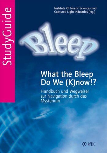 William Arntz - Bleep StudyGuide: Handbuch und Wegweiser zur Navigation durch das Mysterium - Preis vom 09.10.2026 07:28:09 h