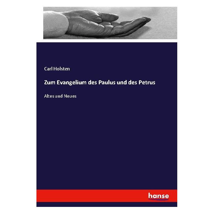Hansebooks Zum Evangelium des Paulus und des Petrus (Deutsch, Softcover, Carl Holsten) (56224373)