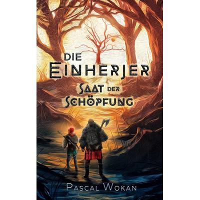 Die Einherjer, Taschenbuch von Pascal Wokan, BoD – Books on Demand, 978-3-7526-0395-8