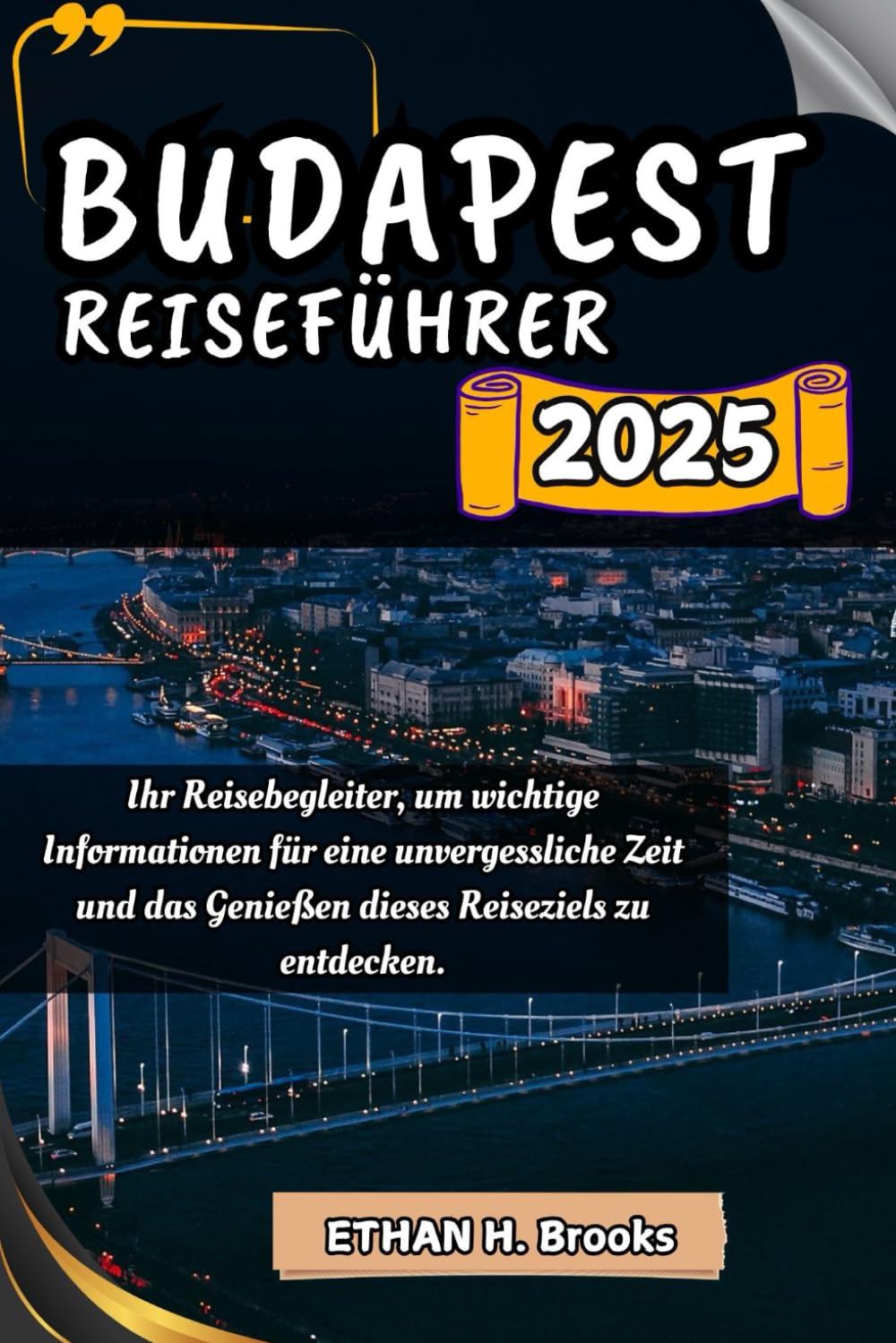 BUDAPEST REISEFÜHRER 2025: Ihr Reisebegleiter, um wichtige Informationen für eine unvergessliche Zeit und das Genießen dieses Reiseziels zu entdecken. ... zu Außergewöhnlichen Reisezielen) - Preis vom 16.10.2026 11:41:07 h