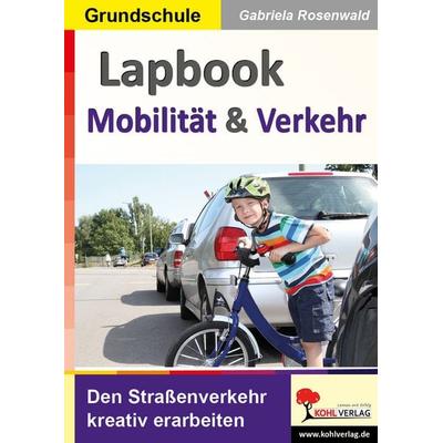 Lapbook Mobilität und Verkehr, Taschenbuch von Gabriela Rosenwald, KOHL VERLAG Der Verlag mit dem Baum, 978-3-9884126-0-7