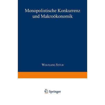 Monopolistische Konkurrenz und Makroökonomik, Taschenbuch von Wolfgang Stülb, Deutscher Universitätsverlag, 978-3-8244-6146-2
