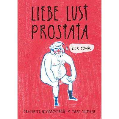 Liebe - Lust - Prostata: Der Comic, Taschenbuch von Maki Shimizu,Friedrich W. Zimmermann, BoD – Books on Demand, 978-3-7528-3581-6