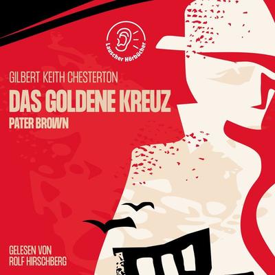 Das goldene Kreuz - Gilbert Keith Chesterton, Audio, 9783991605683