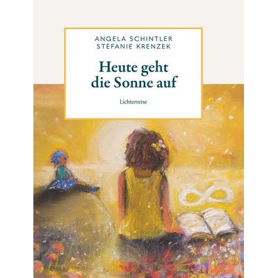 Heute geht die Sonne auf, Gebundene Ausgabe von Angela Schintler, Buchschmiede, 978-3-99129-505-1