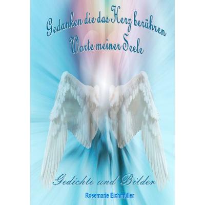 Wunderschöne Gedichte, Taschenbuch von Rosemarie Eichmüller, BoD – Books on Demand, 978-3-7412-9390-0
