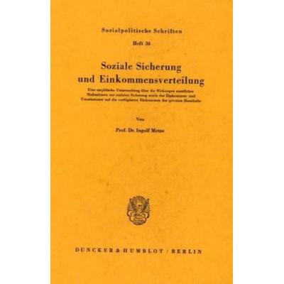 Soziale Sicherung und Einkommensverteilung., Taschenbuch von Ingolf Metze, Duncker & Humblot, 978-3-428-02990-7