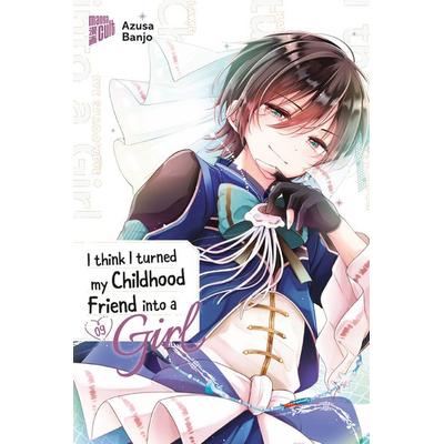 I think I turned my Childhood Friend into a Girl 09, Taschenbuch von Azusa Banjo, Manga Cult, 978-3-7573-0627-4