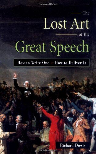 Richard Dowis - The Lost Art of the Great Speech: How to Write One--How to Deliver It - Preis vom 09.10.2026 07:28:09 h