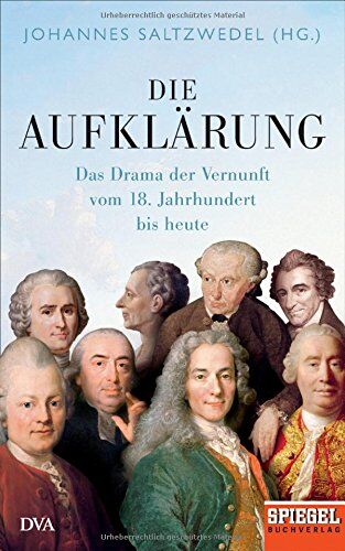Johannes Saltzwedel - Die Aufklärung: Das Drama der Vernunft vom 18. Jahrhundert bis heute - Ein SPIEGEL-Buch - Preis vom 09.10.2026 07:28:09 h