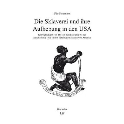 Die Sklaverei und ihre Aufhebung in den USA, Taschenbuch von Udo Schemmel, LIT, 978-3-643-15549-8