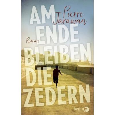 Am Ende bleiben die Zedern, Gebundene Ausgabe von Pierre Jarawan, Berlin Verlag