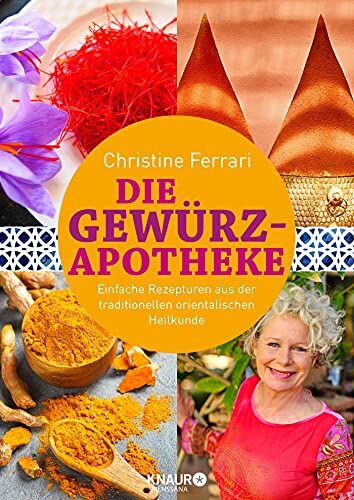 Christine Ferrari - Die Gewürz-Apotheke: Einfache Rezepturen aus der traditionellen orientalischen Heilkunde (Medizin aus der Natur) - Preis vom 09.10.2026 07:28:09 h