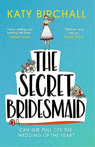 Katy Birchall - The Secret Bridesmaid: The best laugh-out-loud romantic comedy of 2021: The laugh-out-loud romantic comedy of the year! - Preis vom 09.10.2026 07:28:09 h