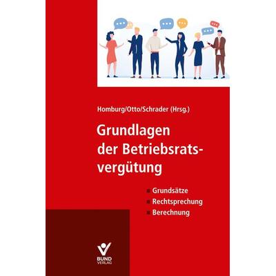 Grundlagen der Betriebsratsvergütung, Taschenbuch von , Bund-Verlag GmbH, 978-3-7663-7464-6