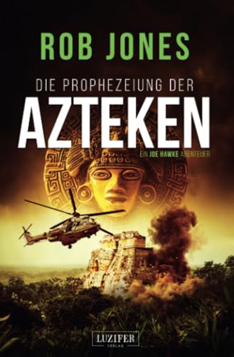 Rob Jones - DIE PROPHEZEIUNG DER AZTEKEN (Joe Hawke 6): Thriller, Abenteuer - Preis vom 02.10.2026 23:42:20 h