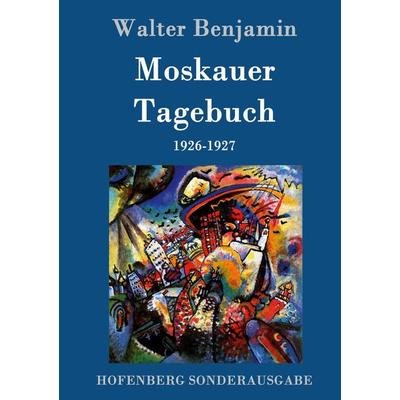 Moskauer Tagebuch, Gebundene Ausgabe von Walter Benjamin, Hofenberg, 978-3-8430-8422-2