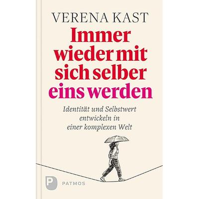 Immer wieder mit sich selber eins werden, Gebundene Ausgabe von Verena Kast, Patmos Verlag, 978-3-8436-0973-9