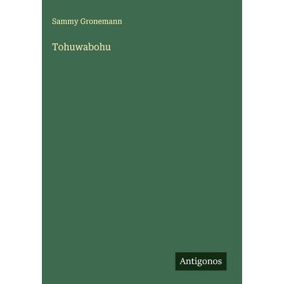 Tohuwabohu, Gebundene Ausgabe von Sammy Gronemann, Antigonos Verlag, 978-3-563-19456-0