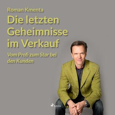 Die letzten Geheimnisse im Verkauf - Vom Profi zum Star bei den Kunden (Ungekürzt) - Roman Kmenta, Audio, 9788711877364