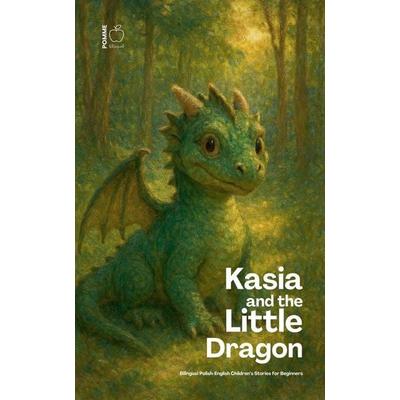 Kasia and the Little Dragon, Taschenbuch von Pomme Bilingual, Pomme Bilingual