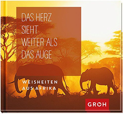 Groh Redaktionsteam - Das Herz sieht weiter als das Auge: Weisheiten aus Afrika - Preis vom 09.10.2026 07:28:09 h