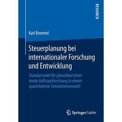 Steuerplanung bei internationaler Forschung und Entwicklung, Taschenbuch von Karl Broemel, Springer Fachmedien Wiesbaden GmbH, 978-3-658-11525-8