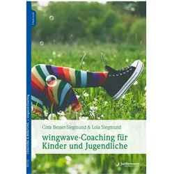 wingwave-Coaching für Kinder und Jugendliche, Ratgeber von Cora Besser-Siegmund