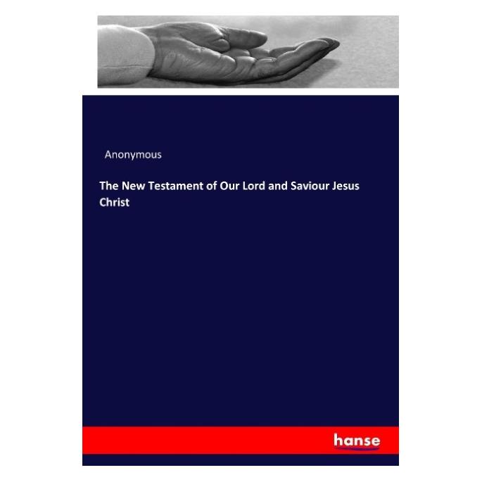 Hansebooks The New Testament of Our Lord and Saviour Jesus Christ (Englisch, Softcover, Anonym) (55924321)