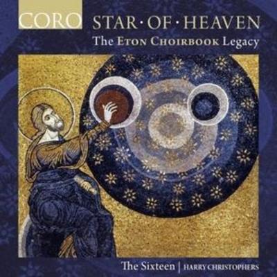 Star of Heaven-The Eton Choirbook Legacy - Harry Christophers,The Sixteen, CD