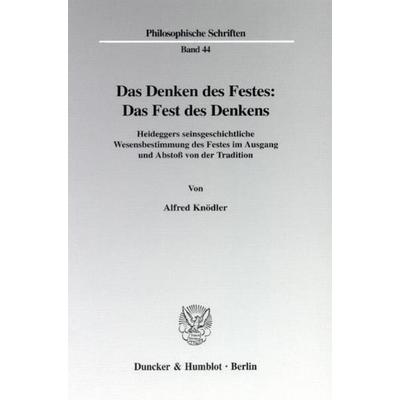 Das Denken des Festes: Das Fest des Denkens., Taschenbuch von Alfred Knödler, Duncker & Humblot, 978-3-428-09337-3