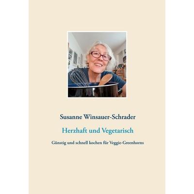 Herzhaft und Vegetarisch, Taschenbuch von Susanne Winsauer-Schrader, BoD – Books on Demand, 978-3-7526-0470-2