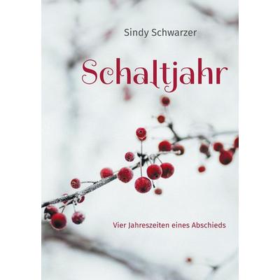 Schaltjahr, Taschenbuch von Sindy Schwarzer, BoD – Books on Demand, 978-3-7583-0967-0