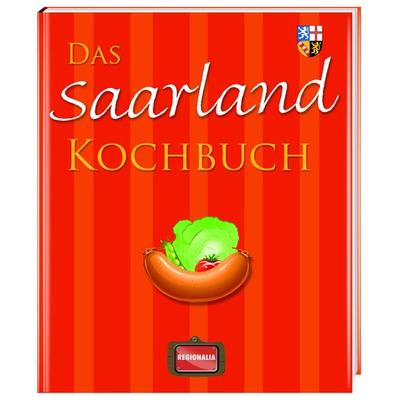 Das Saarland Kochbuch, Gebundene Ausgabe von , Regionalia Verlag