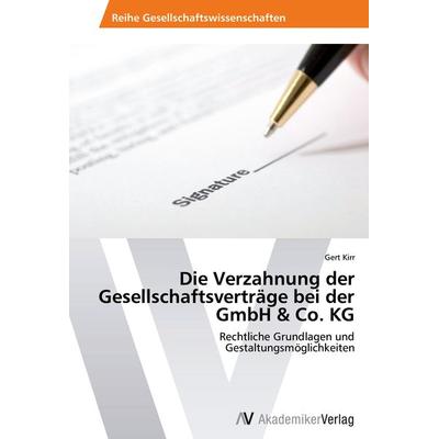 Die Verzahnung der Gesellschaftsverträge bei der GmbH & Co. KG, Taschenbuch von Gert Kirr, AV Akademikerverlag, 978-3-639-62694-0