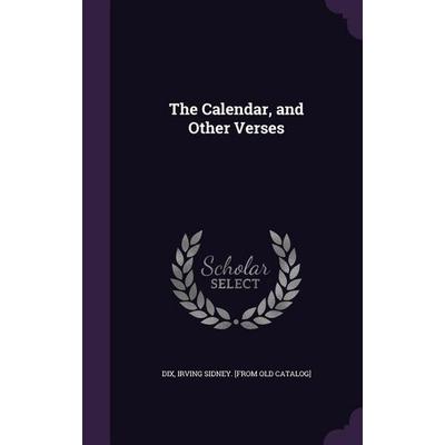 The Calendar, and Other Verses, Gebundene Ausgabe von , Creative Media Partners, LLC, 978-1-355-51367-4